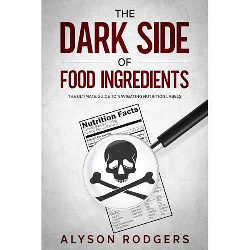 The Dark Side of Food Ingredients