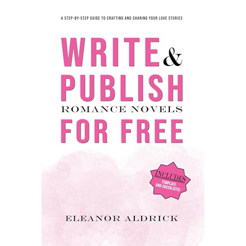 Write and Publish Romance Novels for Free by Eleanor Aldrick