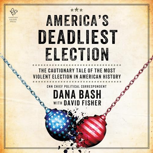 America's Deadliest Election by Dana Bash