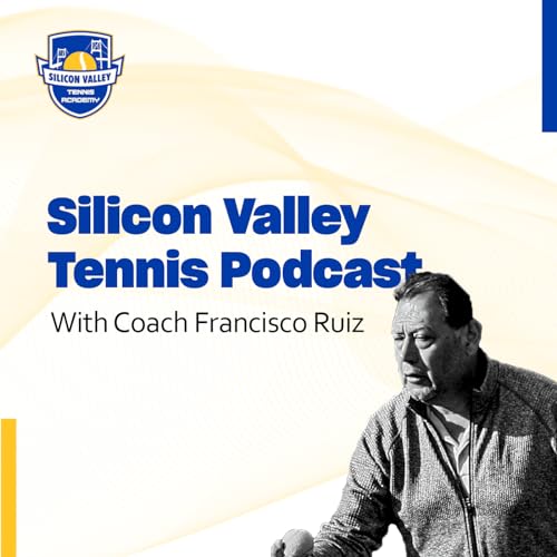 Silicon Valley Tennis Podcast by Coach Francisco Ruiz