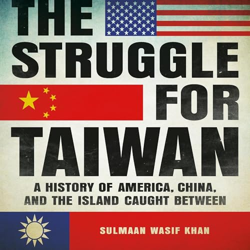 The Struggle for Taiwan by Sulmaan Wasif Khan