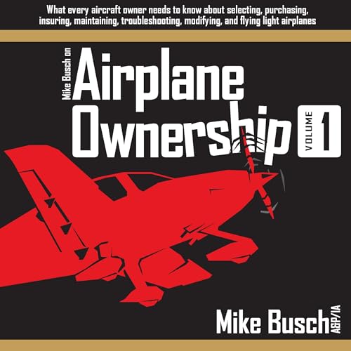 Mike Busch on Airplane Ownership, Volume 1