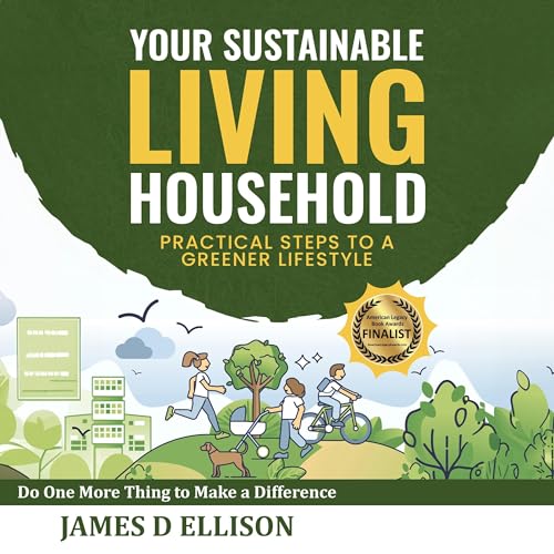 Your Sustainable Living Household: Practical Steps to a Greener Lifestyle