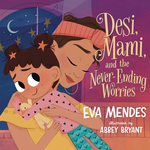 Desi, Mami, and the Never-Ending Worries by Eva Mendes