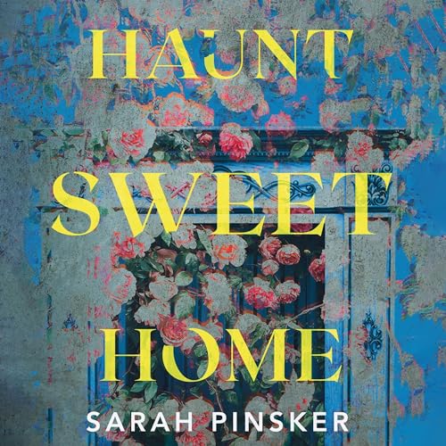 Haunt Sweet Home by Sarah Pinsker