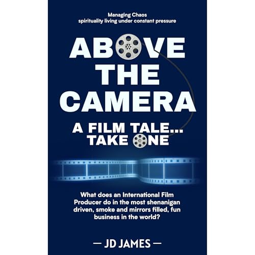 ABOVE THE CAMERA A Film Tale... Take One