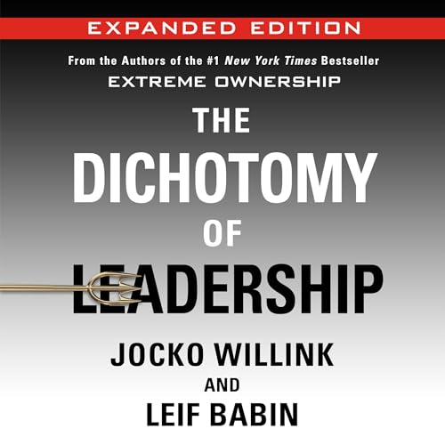 The Dichotomy of Leadership (Expanded Edition)