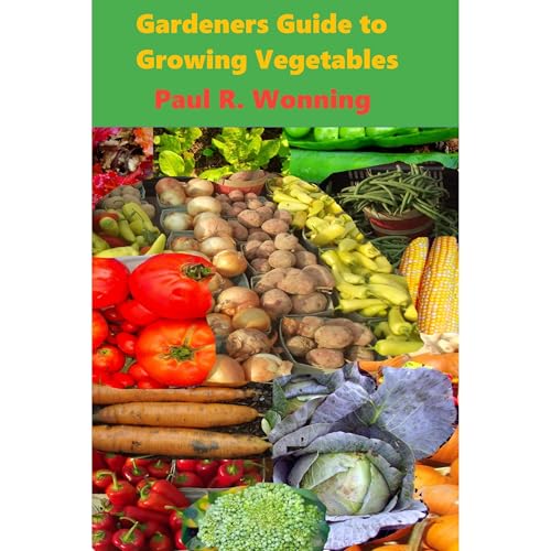 Gardeners Guide to Growing Vegetables
