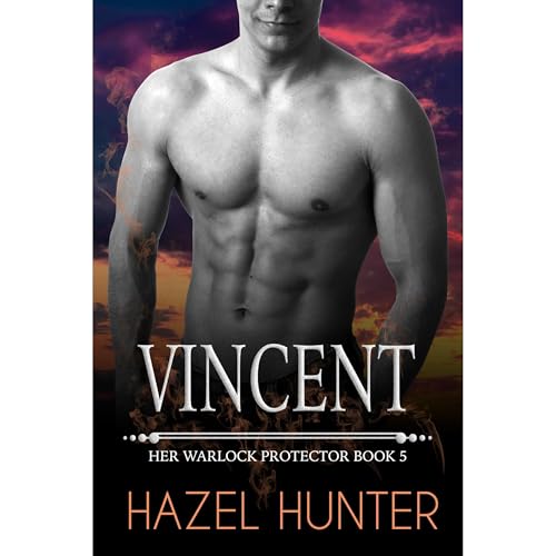 Vincent (Book 5 of Her Warlock Protector) by Hazel Hunter