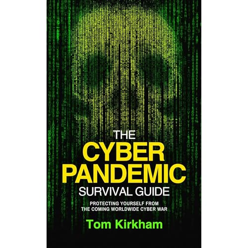 The Cyber Pandemic Survival Guide by Tom Kirkham