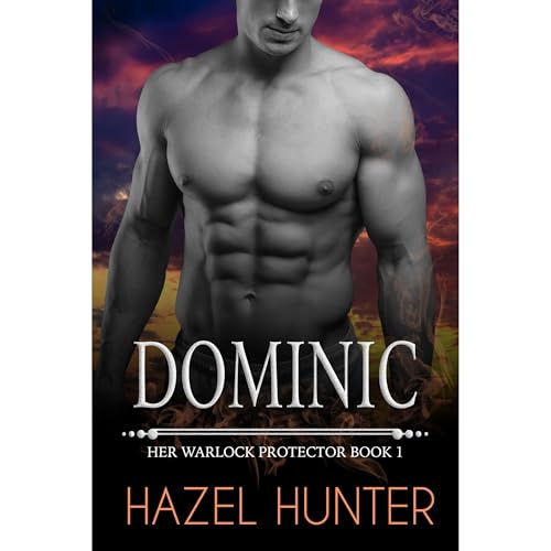 Dominic (Book 1 of Her Warlock Protector) by Hazel Hunter