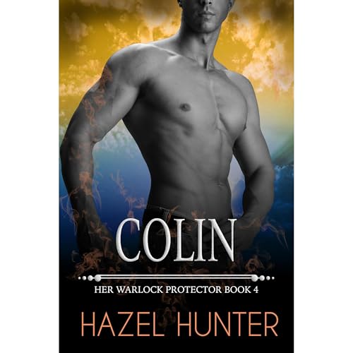 Colin (Book 4 of Her Warlock Protector) by Hazel Hunter
