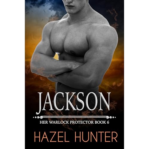Jackson (Book 6 of Her Warlock Protector) by Hazel Hunter