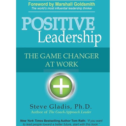 Positive Leadership: The Game Changer at Work
