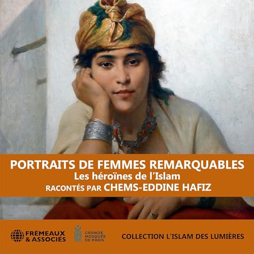 Portraits de femmes remarquables – Les héroïnes de l’Islam by Chems-eddine Hafiz