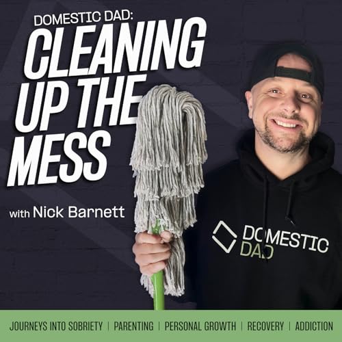 Domestic Dad Cleaning Up The Mess | Sobriety, Parenting, Dad, Addiction, Recovery,