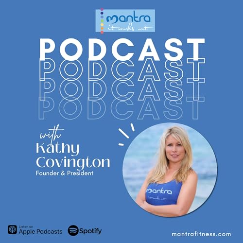 The Mantra Fitness Podcast by Kathy Covington
