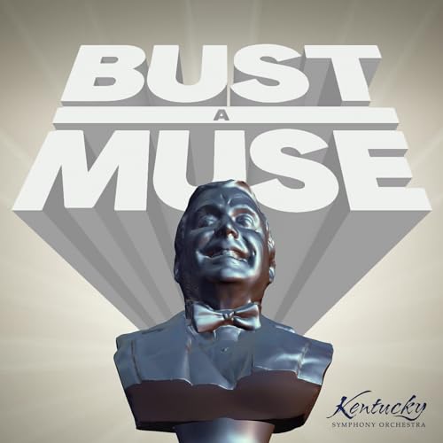 Bust A Muse by Kentucky Symphony Orchestra