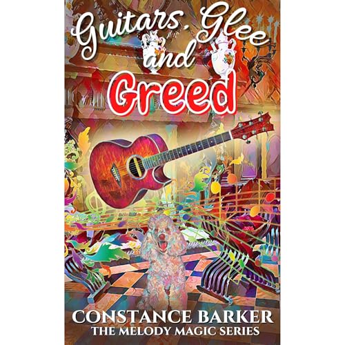 Guitars, Glee and Greed by Constance Barker