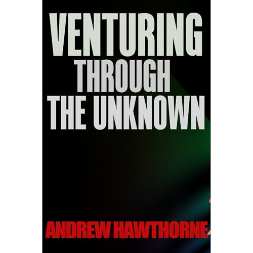 Venturing Through the Unknown by Andrew Hawthorne