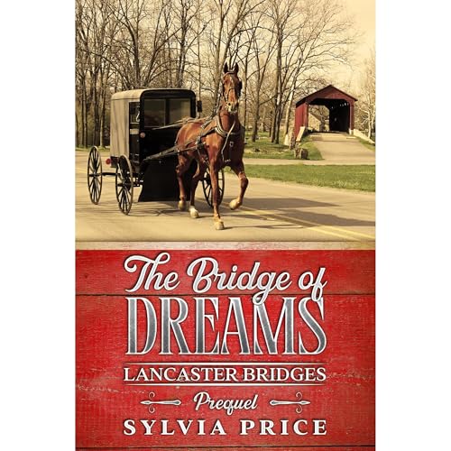 The Bridge of Dreams (Lancaster Bridges Prequel) by Sylvia Price