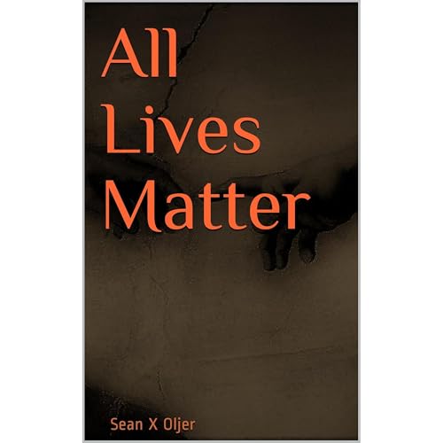 All Lives Matter by Sean X Oljer