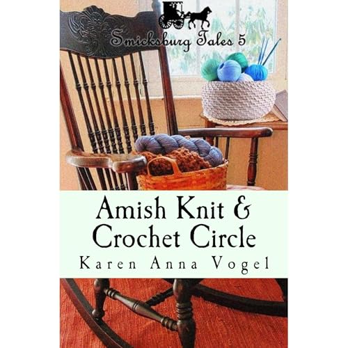 Amish Knit & Crochet Circle: Smicksburg Tales 5