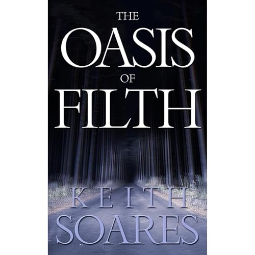 The Oasis of Filth - Part 1 by Keith Soares