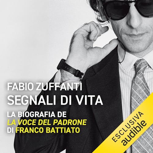 Segnali di vita - La biografia de "La voce del padrone' di Franco Battiato