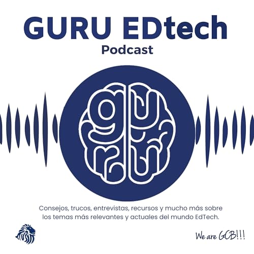 Guru EDtech Podcast by Liliana De La Hoz