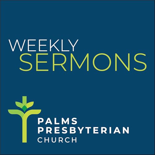 Palms Presbyterian Sermons by Palms Presbyterian Church
