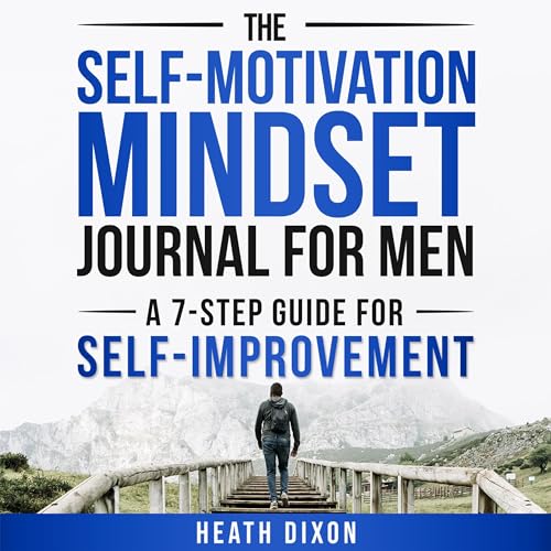 The Self-Motivation Mindset Journal for Men