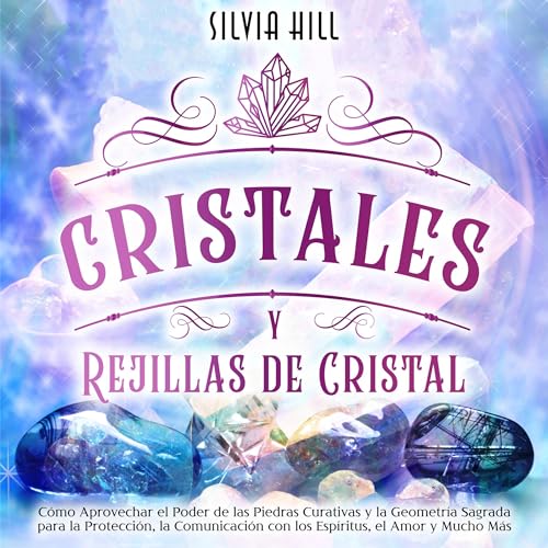 Cristales y Rejillas de Cristal [Crystals and Glass Grids] by Silvia Hill