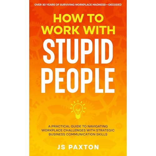 How to Work with Stupid People