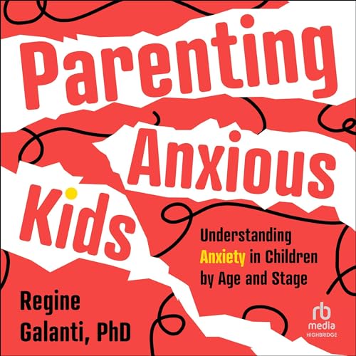 Parenting Anxious Kids