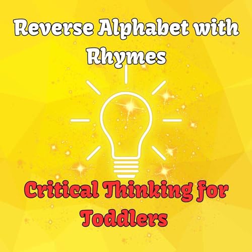 Reverse Alphabet with Rhymes: Critical Thinking for Toddlers