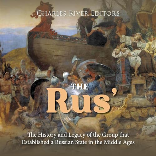 The Rus’ by Charles River Editors
