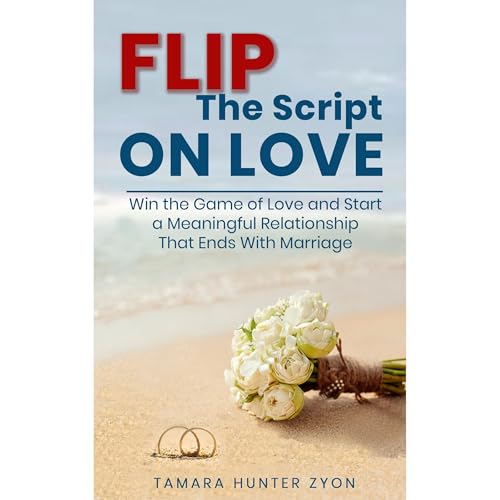 Flip the Script on Love by Tamara Hunter Zyon