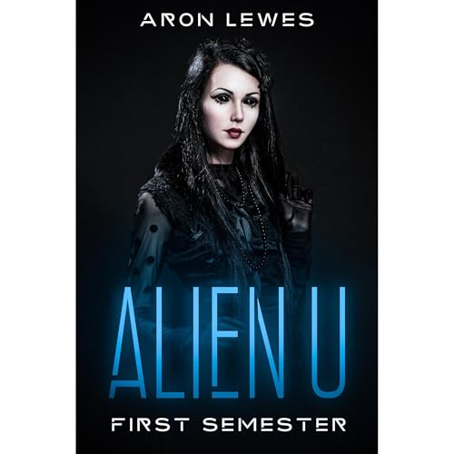Alien U: First Semester by Aron Lewes