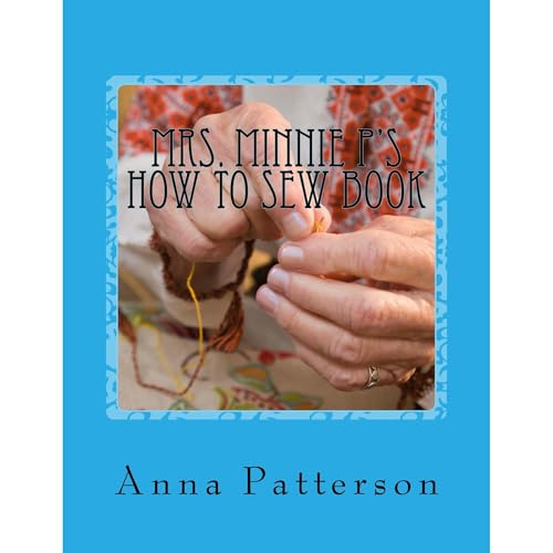 Mrs. Minnie P's How to Sew Book