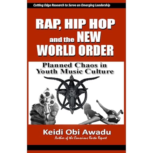 RAP, HIP HOP & THE NEW WORLD ORDER: Planned Chaos in Youth Music Culture