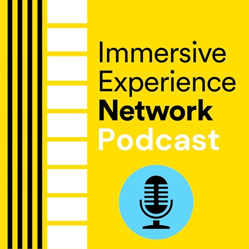 Immersive Experience Network Podcast by Immersive Experience Network