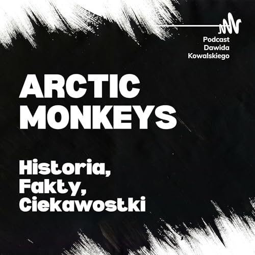 Arctic Monkeys - Historia, Fakty, Ciekawostki by Dawid Kowalski