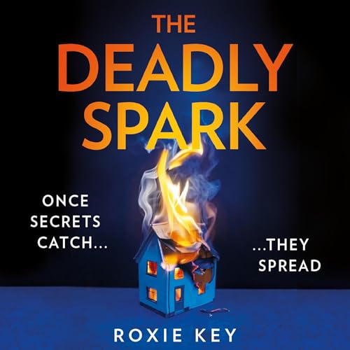 The Deadly Spark by Roxie Key