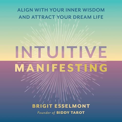 Intuitive Manifesting by Brigit Esselmont