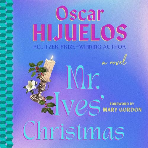 Mr. Ives' Christmas by Oscar Hijuelos