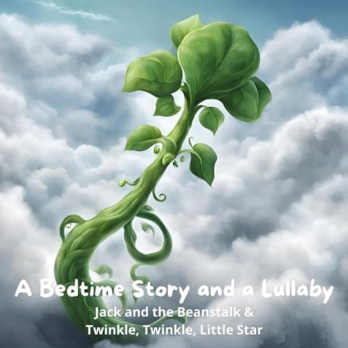 A Bedtime Story and a Lullaby: Jack and the Beanstalk & Twinkle, Twinkle, Little Star
