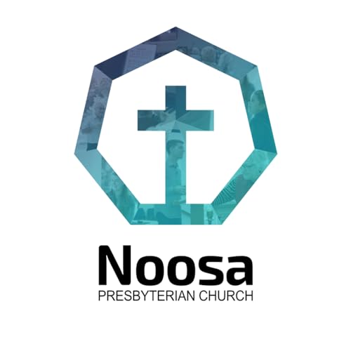 Sermons from Noosa Presbyterian Church by Noosa Presbyterian Church