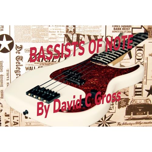 Bassists of Note by DAVID C. GROSS