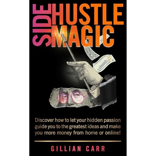 Side Hustle Magic by Gillian Carr
